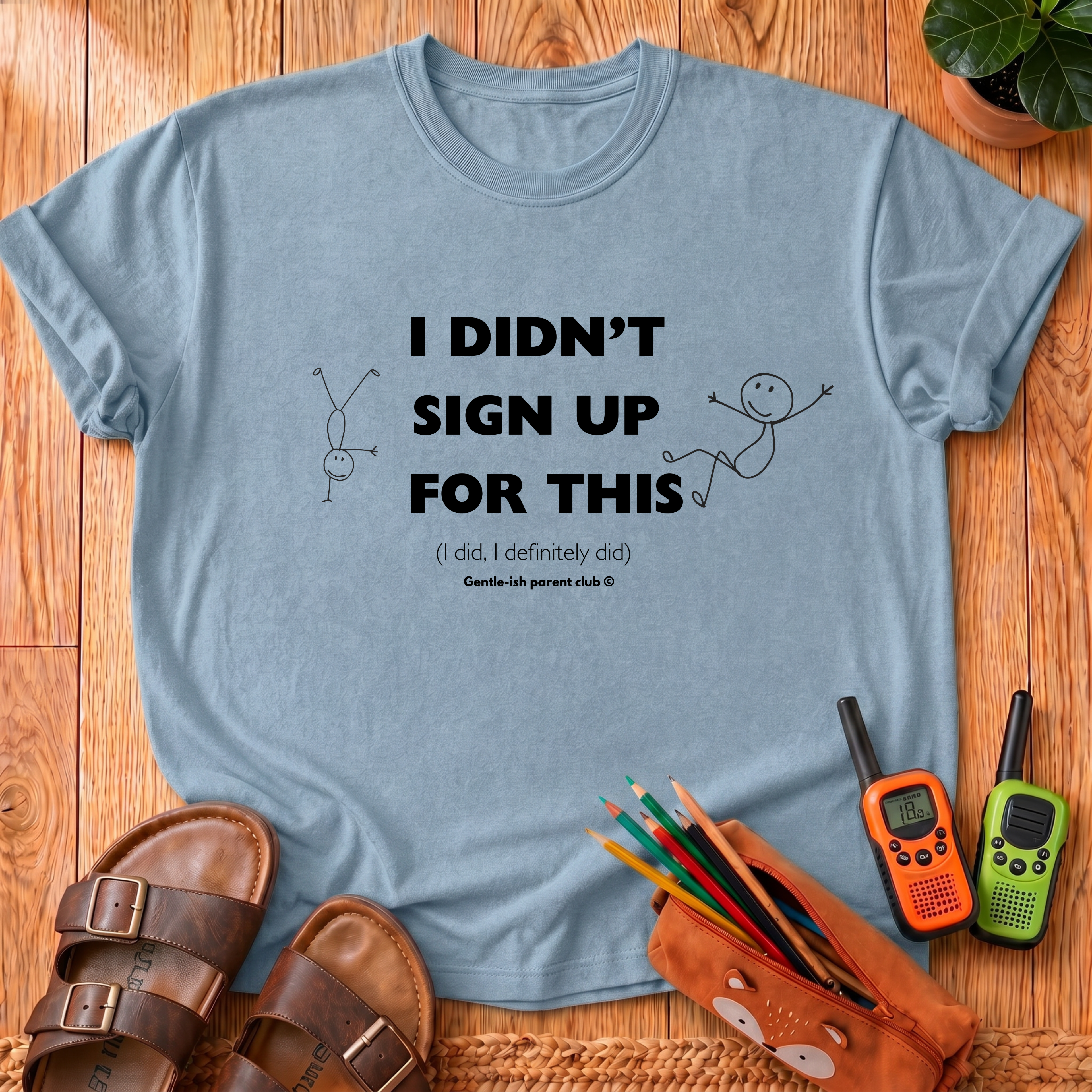 I Didn’t Sign Up T-Shirt