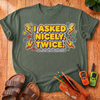 I Asked Nicely Twice T-Shirt