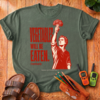 Vegetables Will Be Eaten T-Shirt