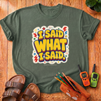 I Said What I Said T-Shirt