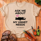 My Unmet Needs T-Shirt