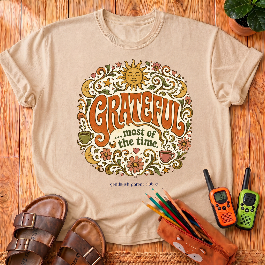 Grateful most of the time T‑Shirt