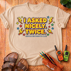 I Asked Nicely Twice T-Shirt