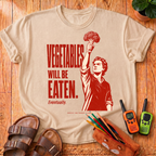 Vegetables Will Be Eaten T-Shirt