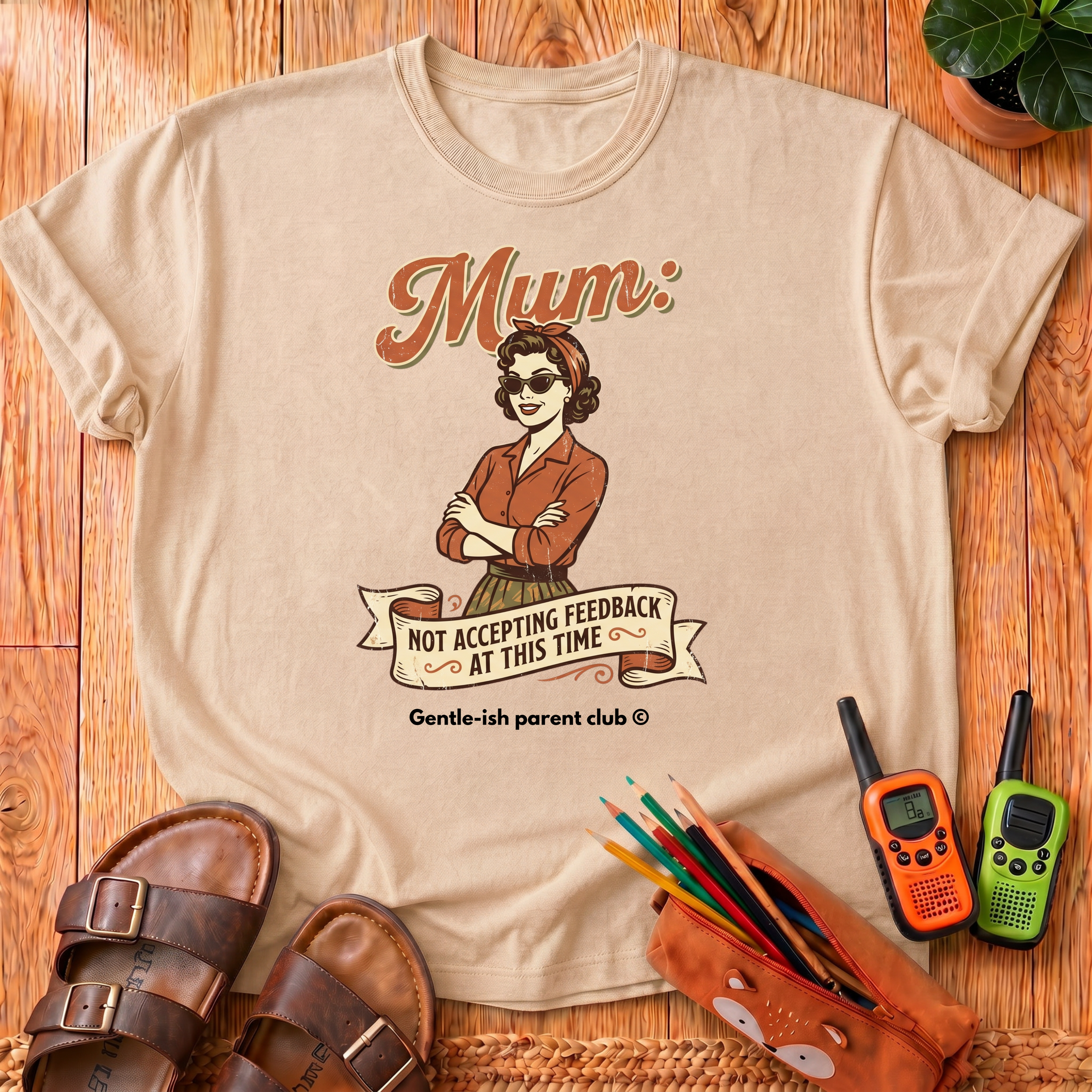 Mum Not Accepting Feedback T-Shirt