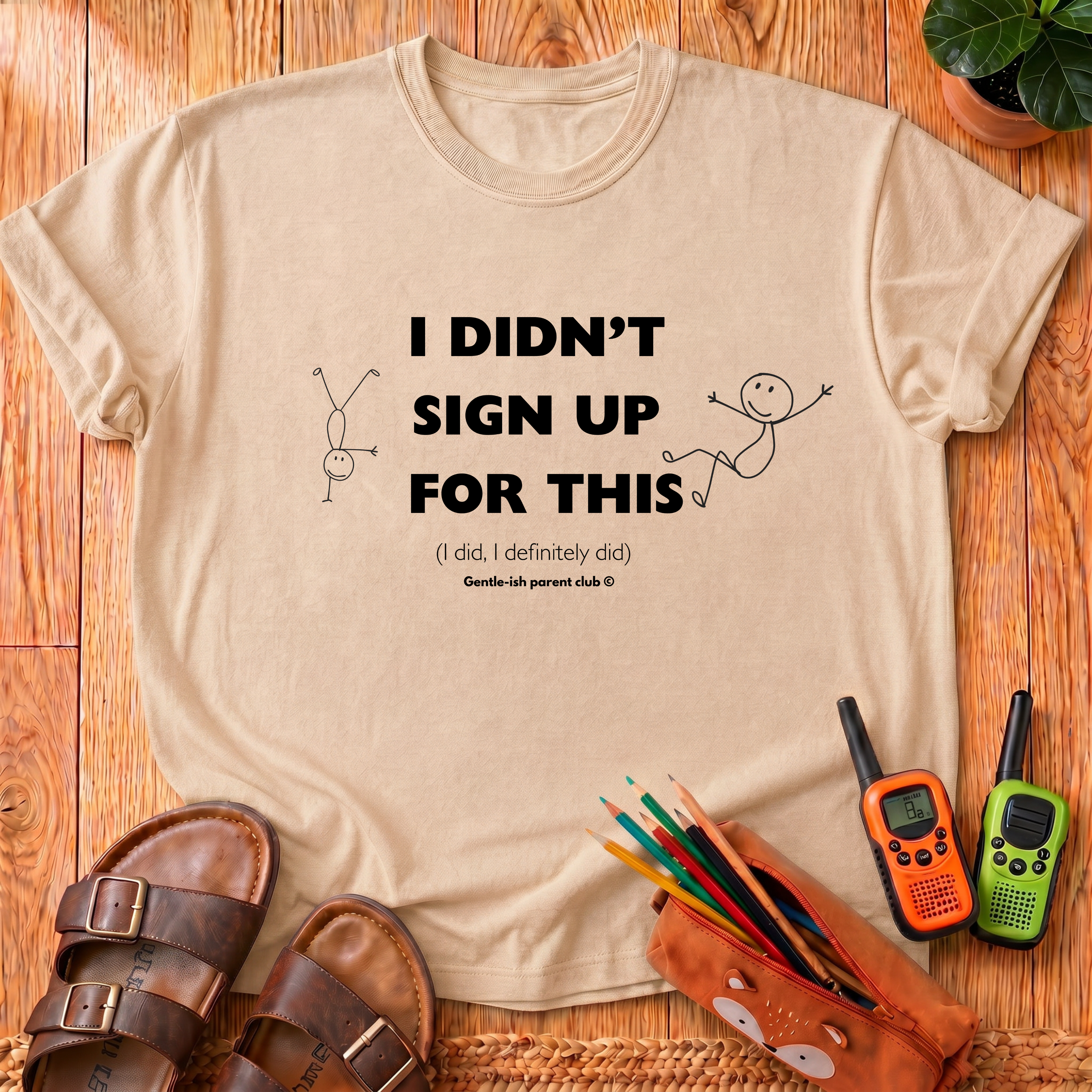 I Didn’t Sign Up T-Shirt