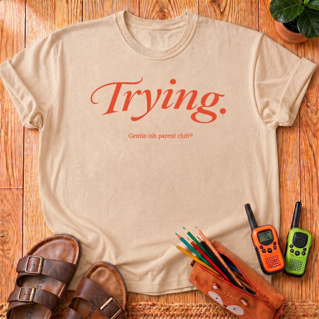 Trying. T‑Shirt