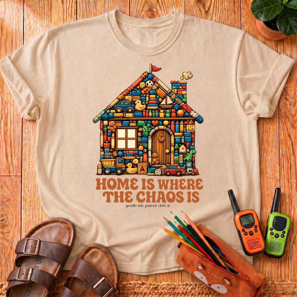 Home Is Where The Chaos Is T-Shirt