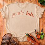Gentle.ish T- Shirt