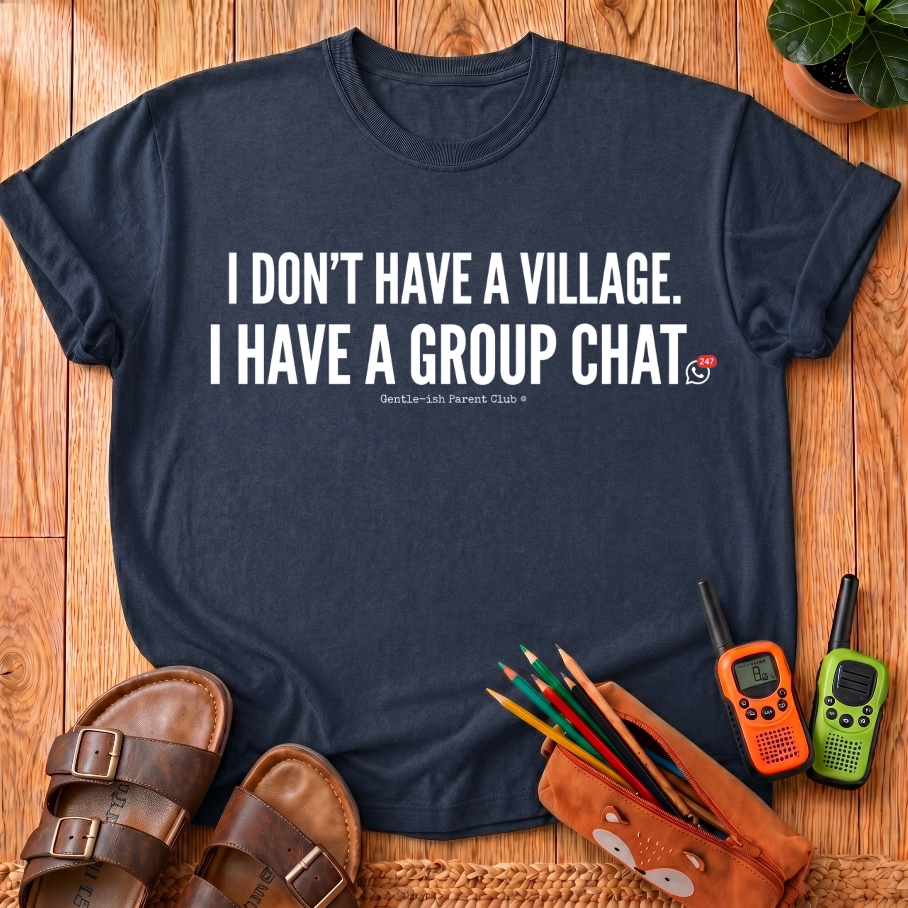 I Don't Have a Village T-Shirt