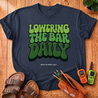 Lowering The Bar Daily T-Shirt