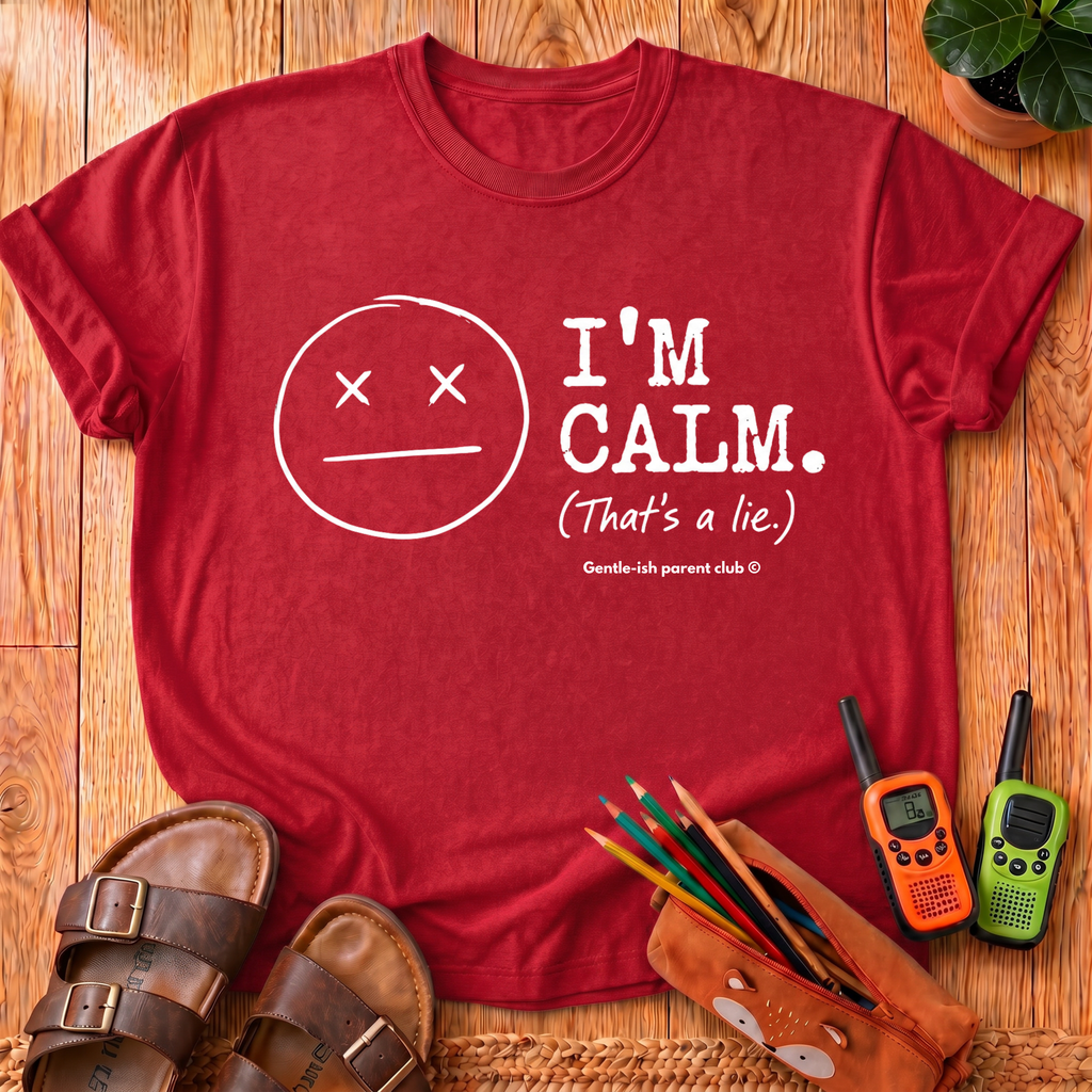 I'm Calm That's A Lie T-Shirt