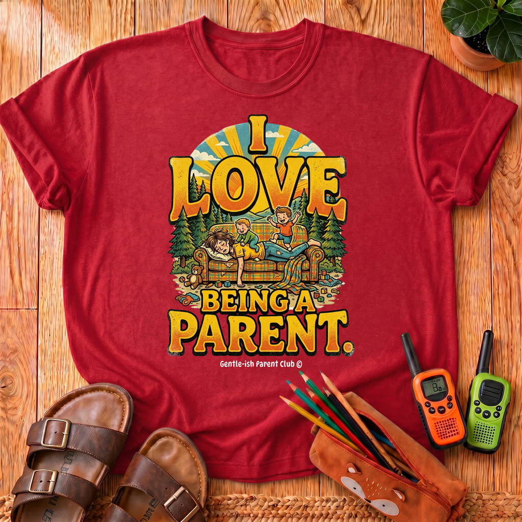 I Love Being a Parent T-Shirt