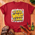 I Said What I Said T-Shirt