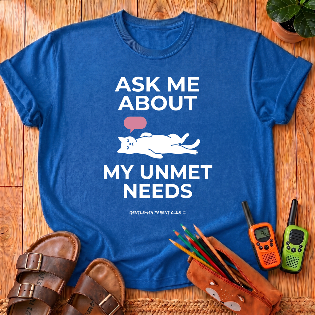 My Unmet Needs T-Shirt