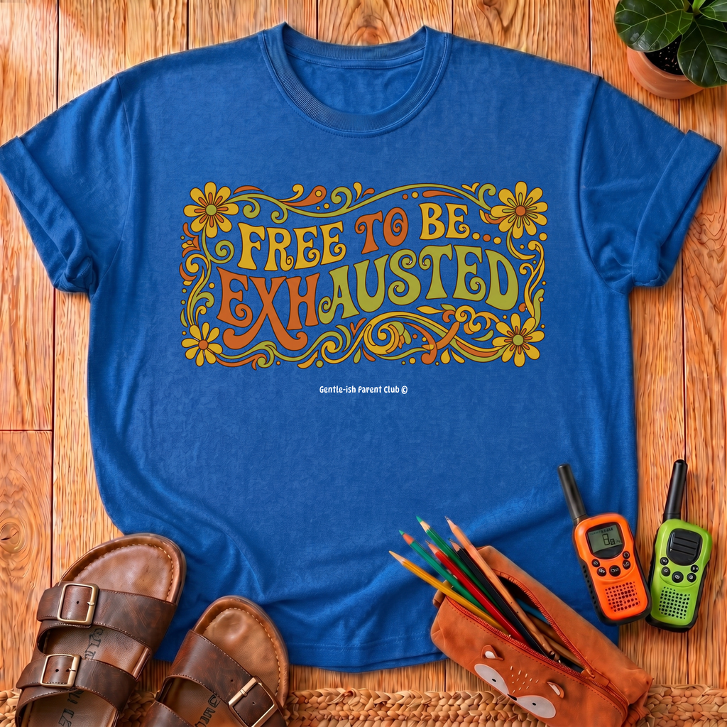 Free to Be Exhausted T-Shirt