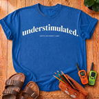 understimulated. T-Shirt