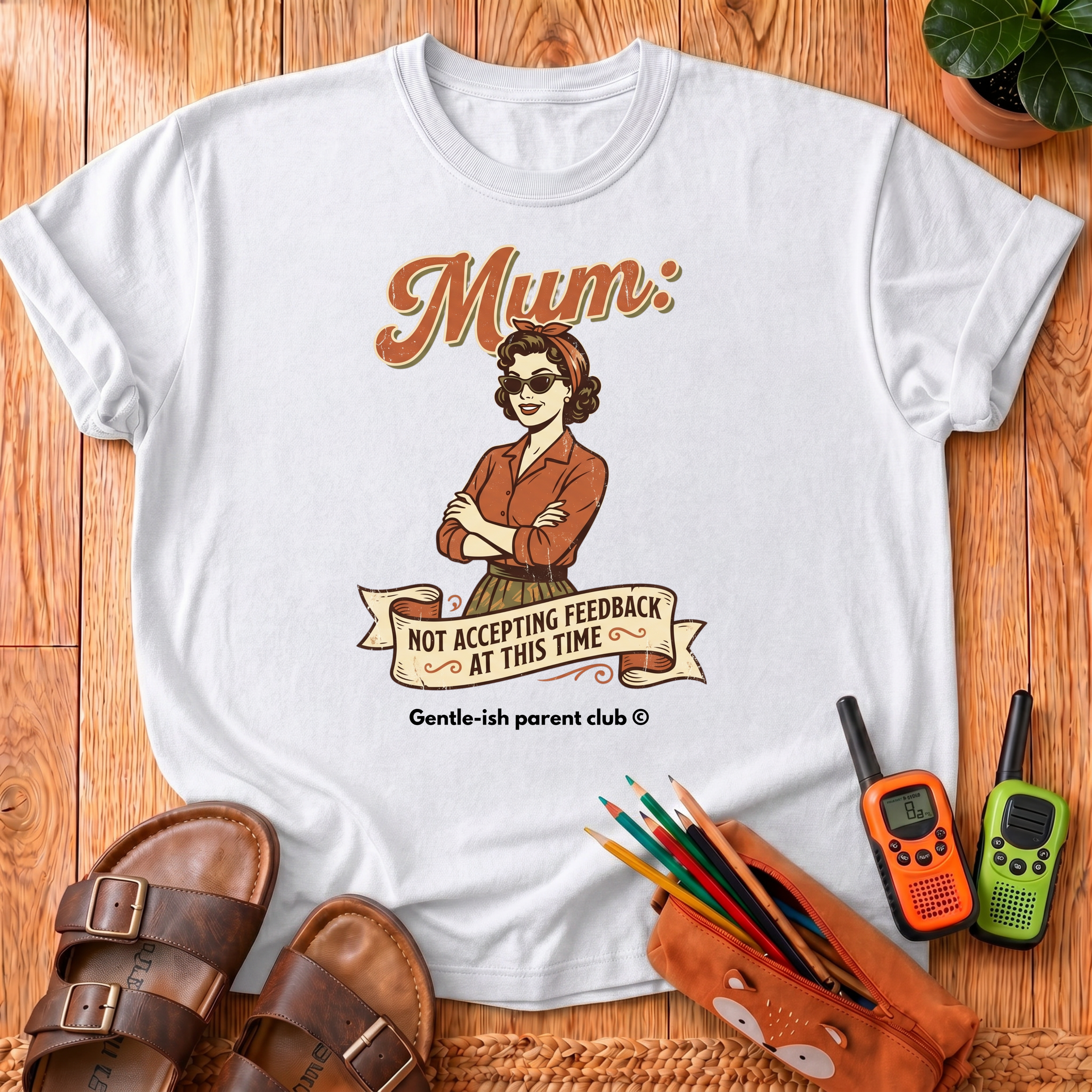 Mum Not Accepting Feedback T-Shirt