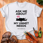 My Unmet Needs T-Shirt