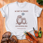 We Don't Do Timeouts T-Shirt
