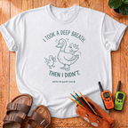 I Took a Deep Breath T‑Shirt
