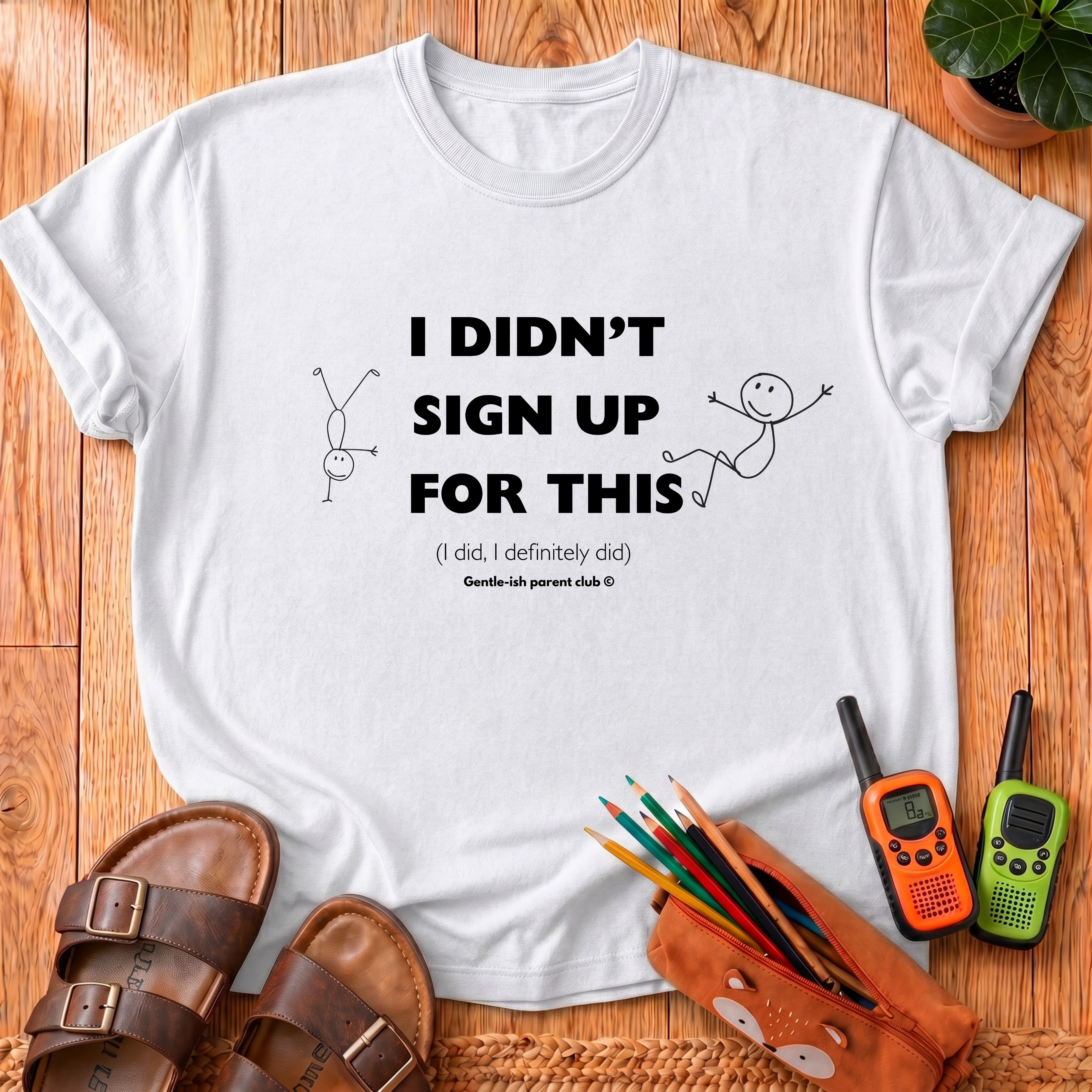 I Didn’t Sign Up T-Shirt