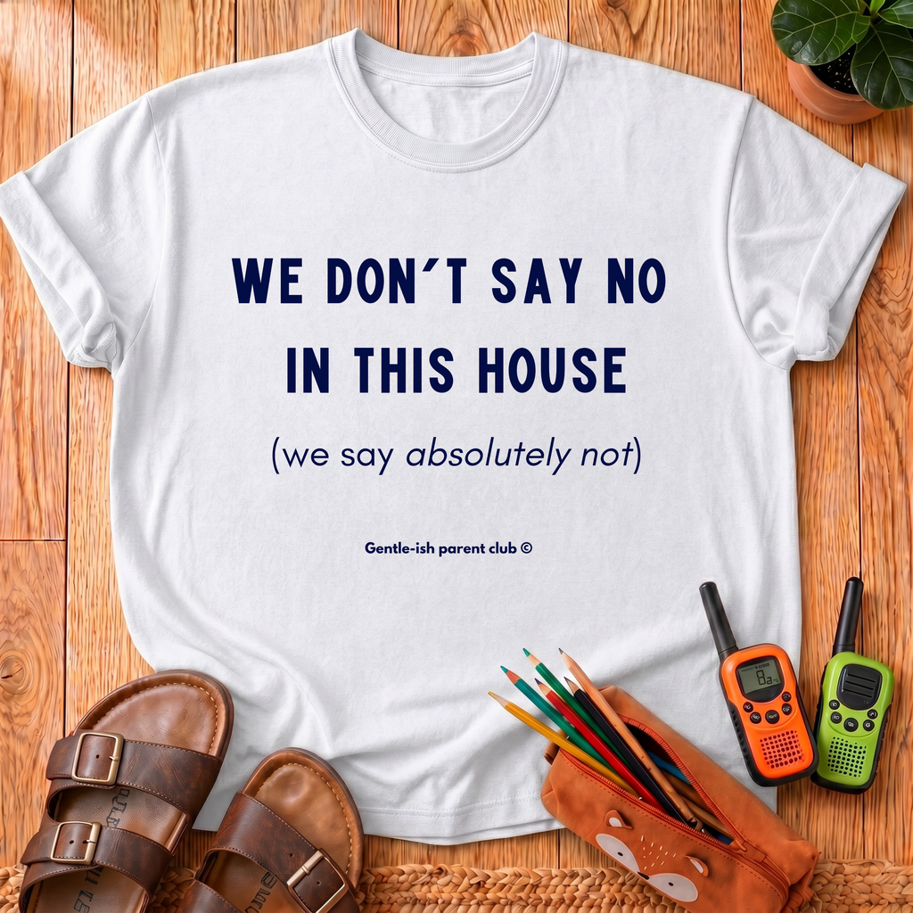 We Don't Say No T-Shirt