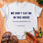 We Don't Say No T-Shirt