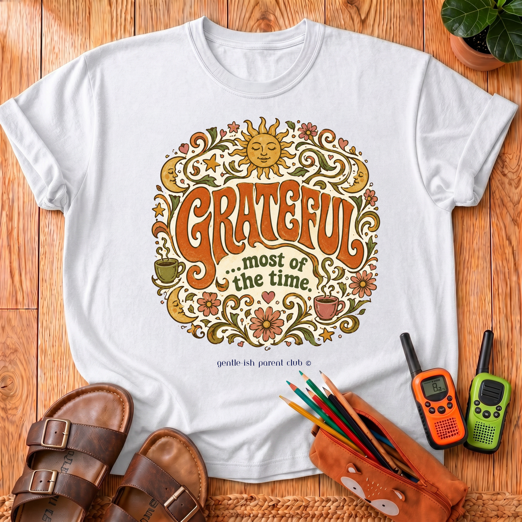 Grateful most of the time T‑Shirt
