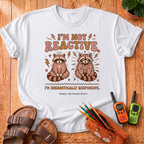 I'm Not Reactive T-Shirt