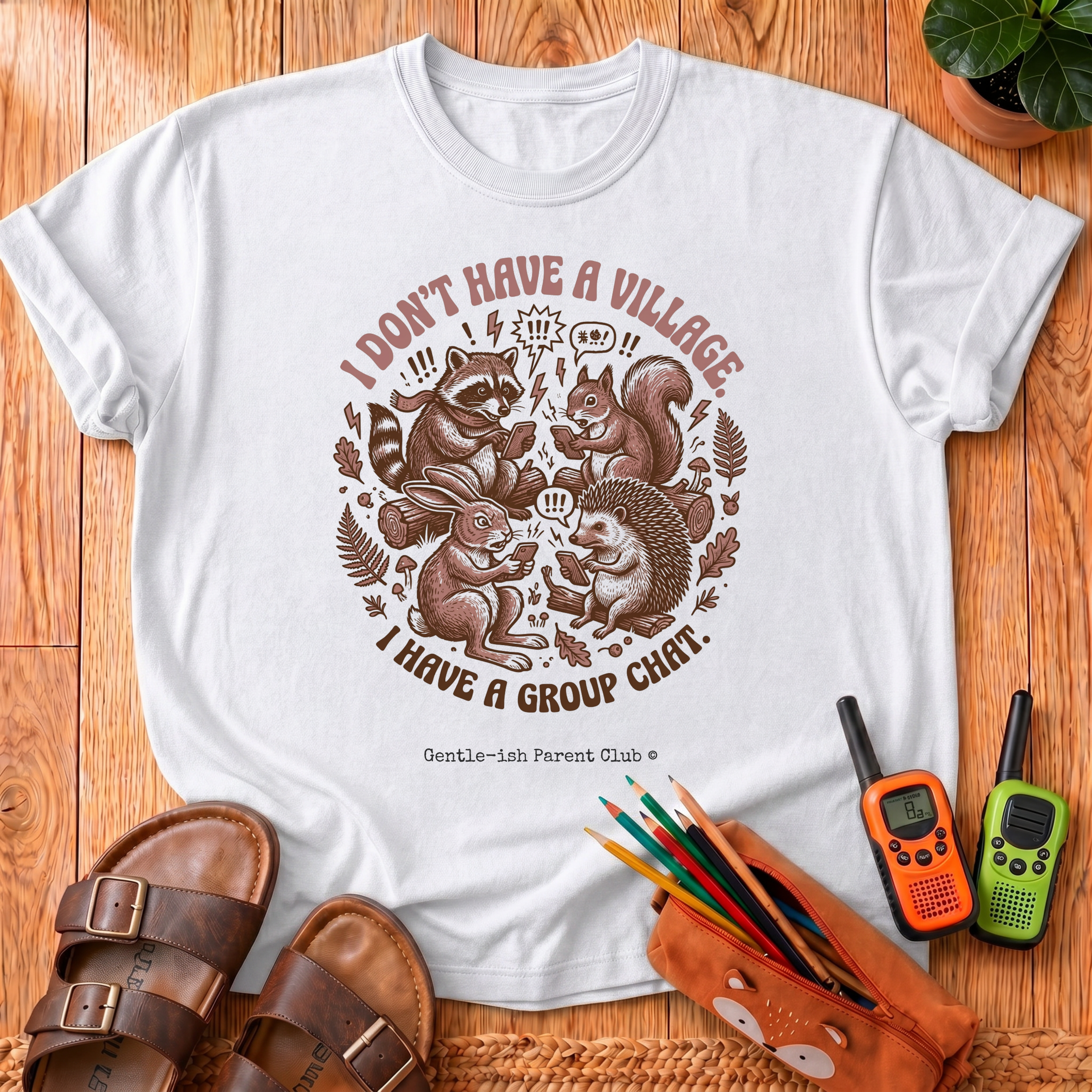 I Don't Have a Village T-Shirt