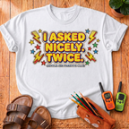 I Asked Nicely Twice T-Shirt