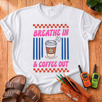 Breathe In & Coffee Out T-Shirt