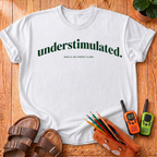understimulated. T-Shirt