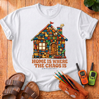 Home Is Where The Chaos Is T-Shirt